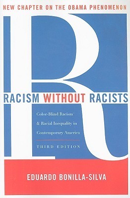 Racism without Racists: Color-Blind Racism and the Persistence of Racial Inequality in the United States