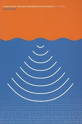 Underwater Acoustic Modelling and Simulation by Paul C. Etter | Goodreads