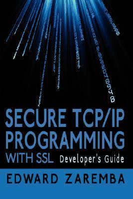 Secure TCP/IP Programming with SSL: Developer's Guide by Edward Zaremba ...