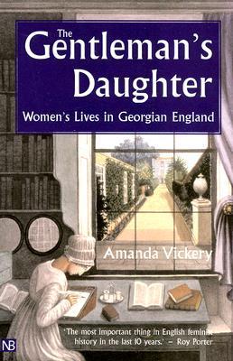 The Gentleman's Daughter: Women's Lives in Georgian England