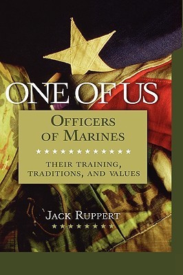 One of Us: Officers of Marines--Their Training, Traditions, and Values ...
