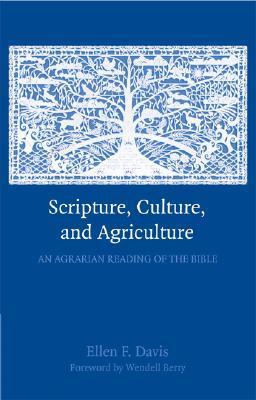 Scripture, Culture, and Agriculture: An Agrarian Reading Of The Bible