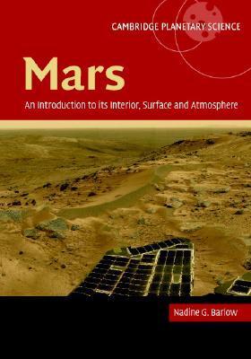 Mars: An Introduction to its Interior, Surface and Atmosphere by Nadine ...