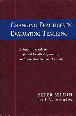 Changing Practices in Evaluating Teaching: A Practical Guide to ...