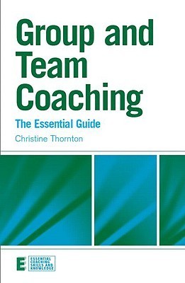 Group and Team Coaching: The Essential Guide by Christine Thornton ...