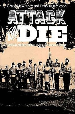 Attack and Die: Civil War Military Tactics and the Southern Heritage