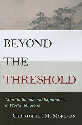 Beyond the Threshold: Afterlife Beliefs and Experiences in World Religions