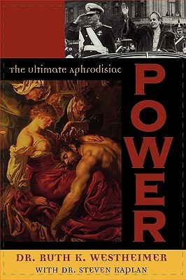 Power: The Ultimate Aphrodisiac by Ruth Westheimer | Goodreads