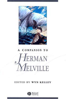 Herman Compion A Companion to Herman Melville by Wyn Kelley | Goodreads