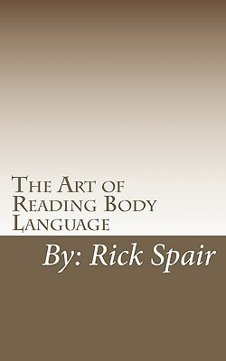 The Art of Reading Body Language by Rick Spair | Goodreads