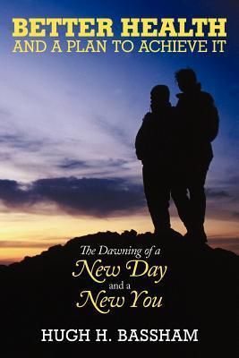 Better Health and a Plan to Achieve It: The Dawning of a New Day and a New You