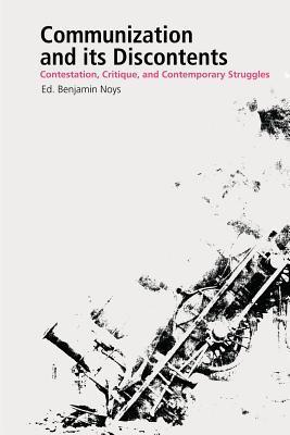 Communization and its Discontents: Contestation, Critique, and Contemporary Struggles