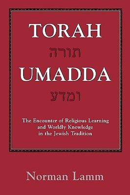 Torah Umadda: The Encounter of Religious Learning and Worldly Knowledge in the Jewish Tradition