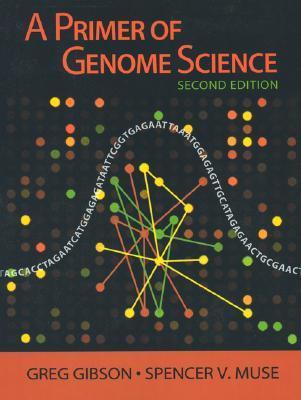 A Primer of Genome Science by Greg Gibson | Goodreads