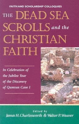 The Dead Sea Scrolls and the Christian Faith: In Celebration of the