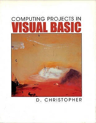 Computing Projects in Visual Basic by Derek Christopher | Goodreads
