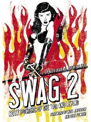 Swag 2 Rock Posters of the 90's ＆ Beyond Swag 2: Rock Posters of the '90s and Beyond by Spencer Drate