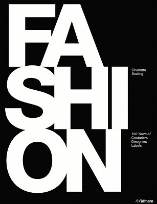 Fashion: 150 Years of Couturiers, Designers, Labels by