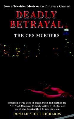 Deadly Betrayal: The CBS Murders by Donald Scott Richards | Goodreads