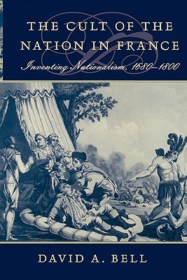 The Cult of the Nation in France: Inventing Nationalism, 1680–1800