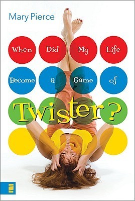 When Did My Life Become a Game of Twister? by Mary Pierce | Goodreads