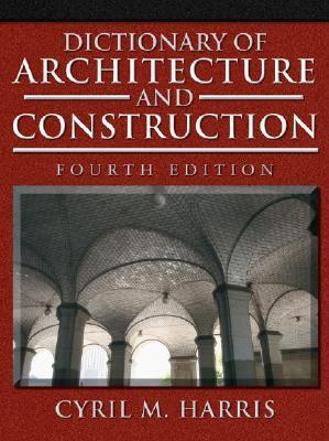 Dictionary of Architecture and Construction by Cyril M