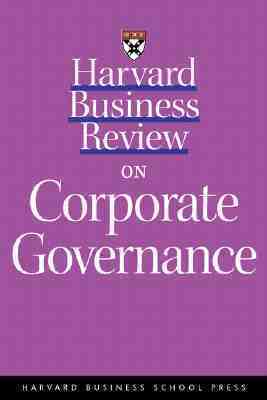 Harvard Business Review on Corporate Governance by Harvard Business ...