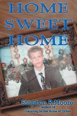 HOME SWEET HOME by Stephen R. Moore Goodreads
