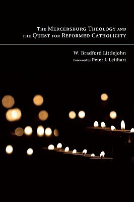 The Mercersburg Theology and the Quest for Reformed Catholicity book cover