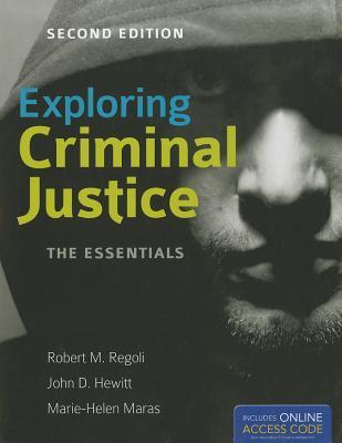 Exploring Criminal Justice: The Essentials: . by Robert M. Regoli