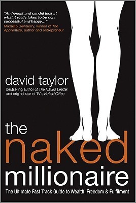 Cover of The Naked Millionaire: The Ultimate Fast Track Guide to Wealth, Freedom and Fulfillment