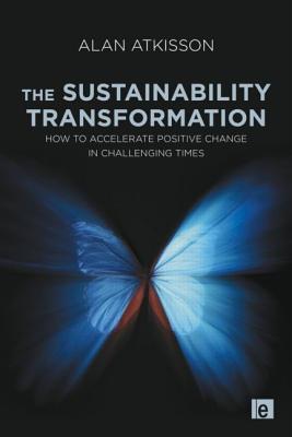 The Sustainability Transformation: How to Accelerate Positive Change in