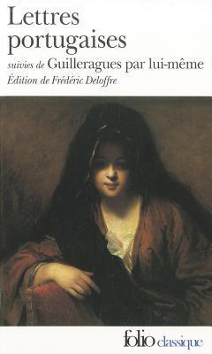 Lettres portugaises, suivi de Guilleragues par lui même