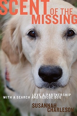 Scent of the Missing: Love and Partnership with a Search-and-Rescue Dog cover