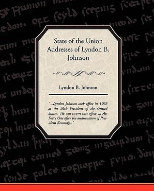 State of the Union Addresses of Lyndon B Johnson by Lyndon B. Johnson ...