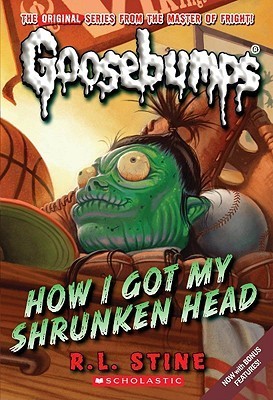 How I Got My Shrunken Head (Classic Goosebumps, #10) (Goosebumps, #39)