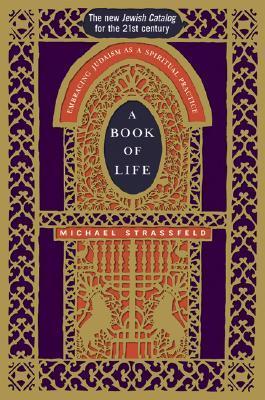 A Book of Life: Embracing Judaism as a Spiritual Practice