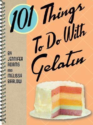 101 Things to Do with Gelatin book cover