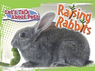 Raising Rabbits (Let's Talk About Pets) by David Armentrout | Goodreads