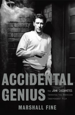 Accidental Genius: How John Cassavetes Invented the Independent Film