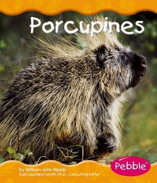 Porcupines (Pebble Books) by William John Ripple | Goodreads