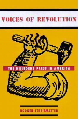 Voices of Revolution: The Dissident Press in America