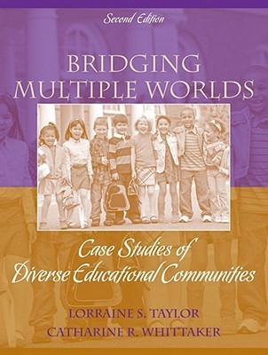 Bridging Multiple Worlds: Case Studies of Diverse Educational ...