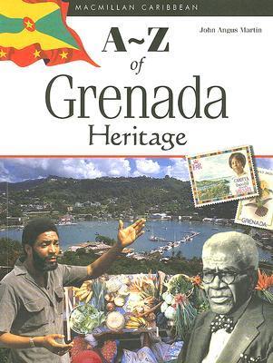 A-Z of Grenada Heritage by John Angus Martin | Goodreads
