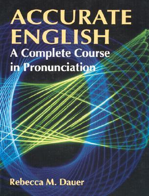 Accurate English: A Complete Course in Pronunciation by Rebecca M ...