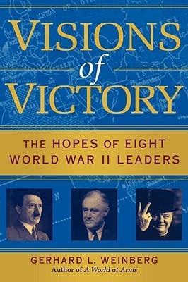 Visions of Victory: The Hopes of Eight World War II Leaders