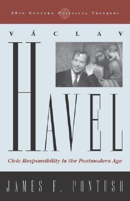 Václav Havel: Civic Responsibility in the Postmodern Age by James F. Pontuso | Goodreads