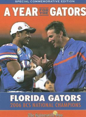 A Year for the Gators: Florida Gators: 2006 BCS National Champions by ...