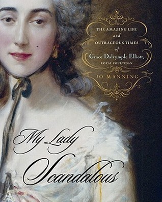 My Lady Scandalous: The Amazing Life and Outrageous Times of Grace