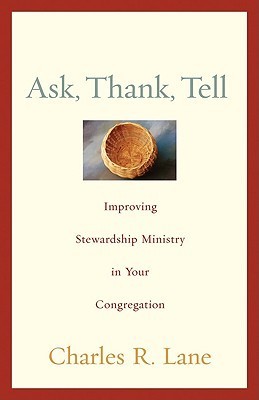 Ask, Thank, Tell: Improving Stewardship Ministry in Your Congregation ...